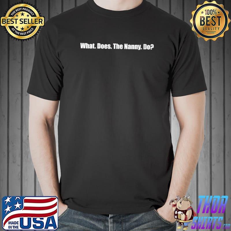 What does the Nanny do Sentence T- Unisex