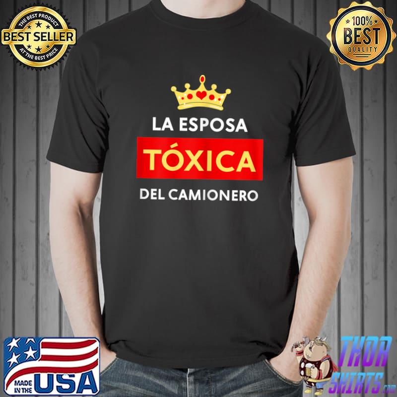 Womens La Esposa Tóxica Del Camionero T-Shirt Unisex
