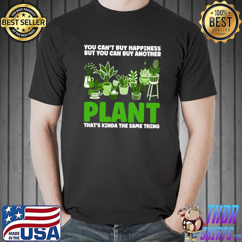 You can't buy you can buy plant plants T- Unisex