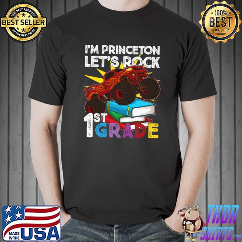1st Grader Monster Truck I'm Princeton Let's Rock First T- Unisex