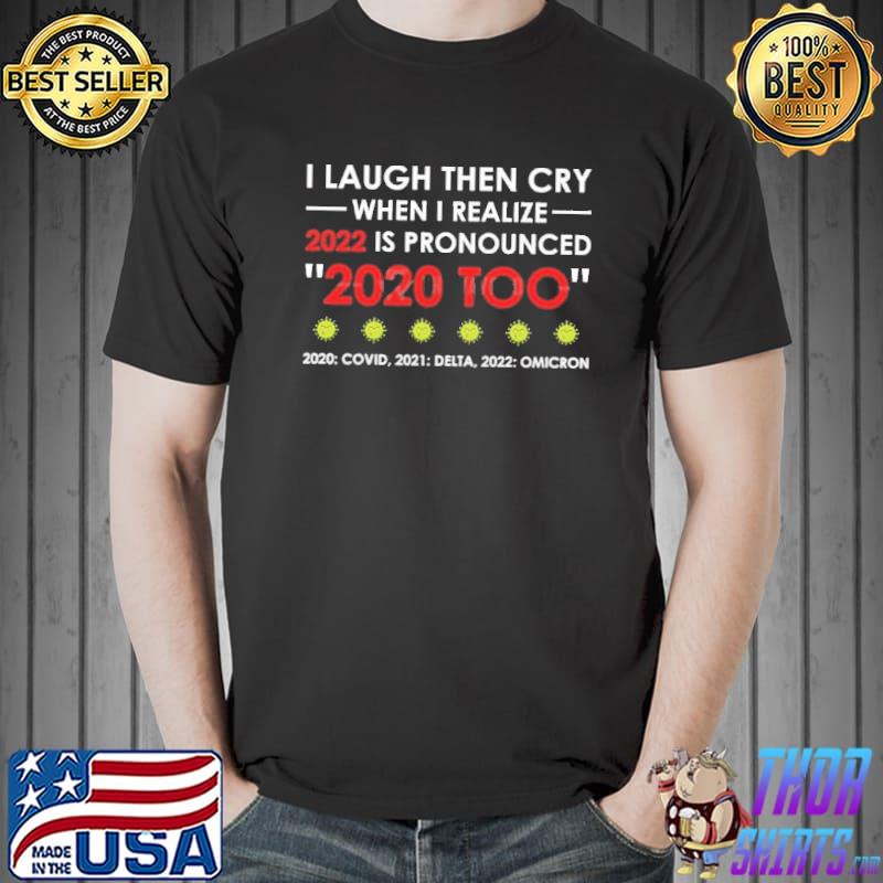 2022 Is Pronounced 2020 too Graphic Apparel Unisex