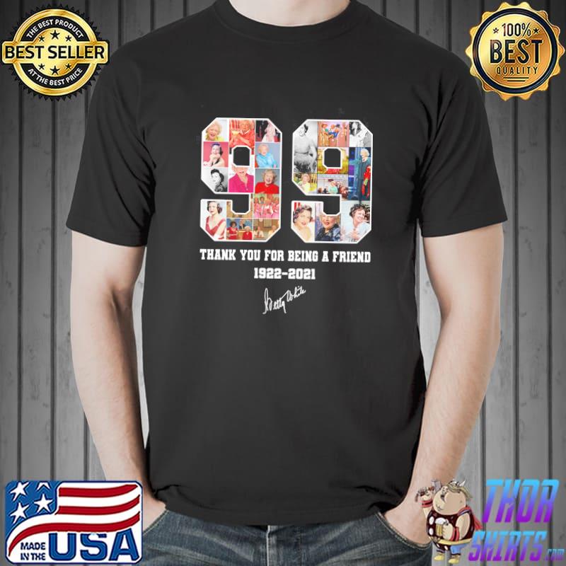 99 Betty White thank you for being a friend shirt