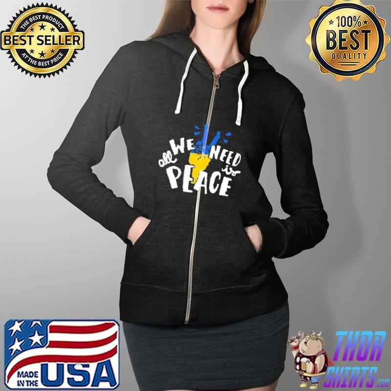 All We Need Is Peace Support Ukraine Shirt Full Zip Hooded