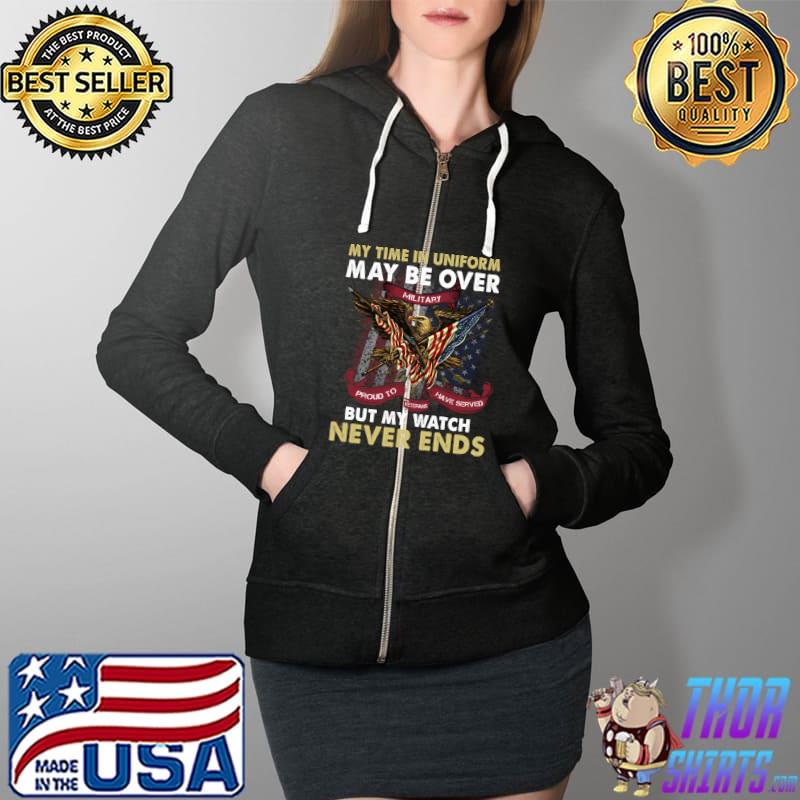 Army Veterans My Time In Uniform May Be Over Memorial Day T-Shirt Full Zip Hooded