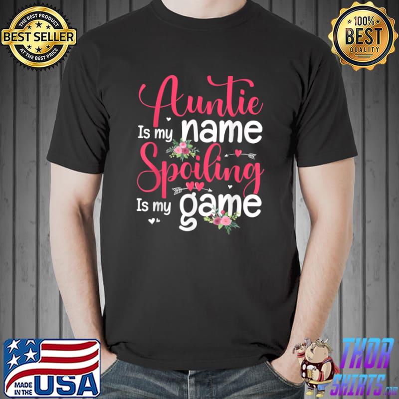 Auntie Is My Name Spoiling Is My Game Happy Mother Floral T-Shirt Unisex