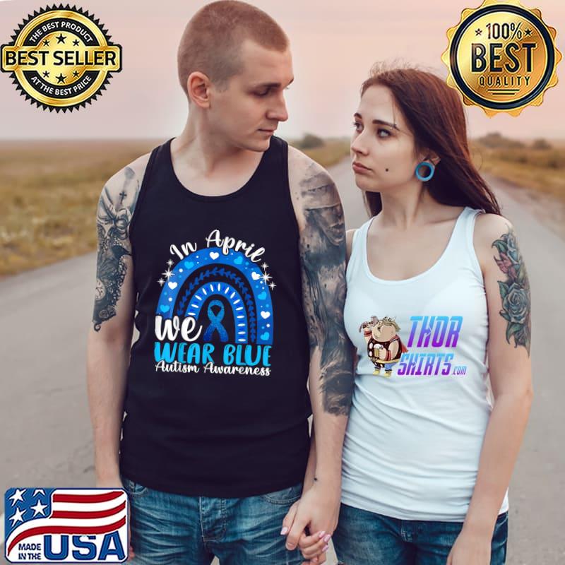 Autism Awareness Autistics Rainbow In April We Wear Blue T-Shirt