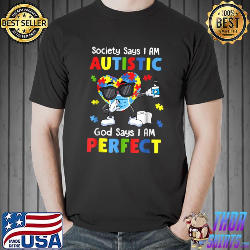 Autism Dabbing Society Says I'm Perfect Say I'm Autistic God T-Shirt