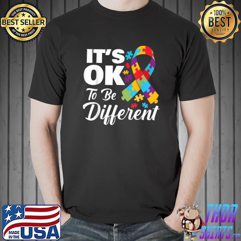 Autistic Awareness Month It's Okay to be Different Autism T-Shirt