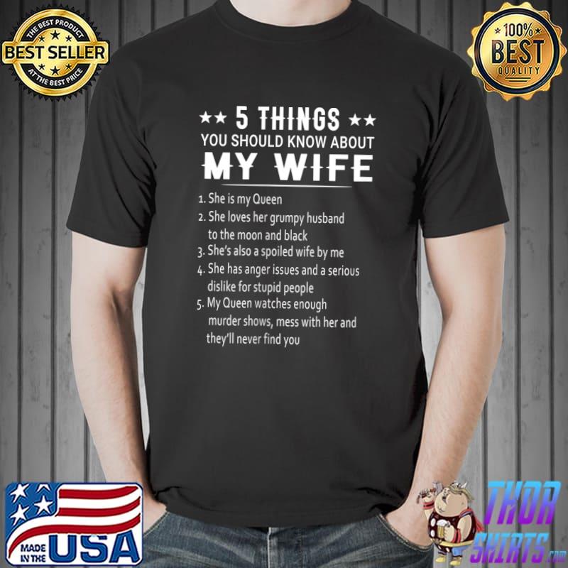 Awesome 5 Thing You Should Know About My Wife - She is my Queen T- Unisex
