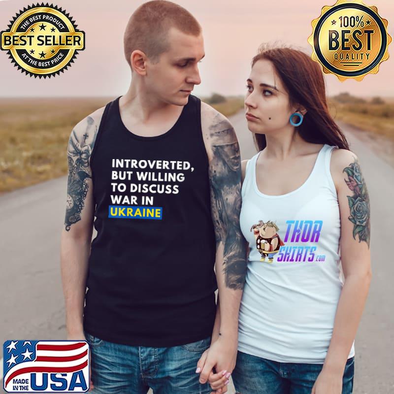 Awesome Introverted, but willing to discuss war in Ukraine T-shirt