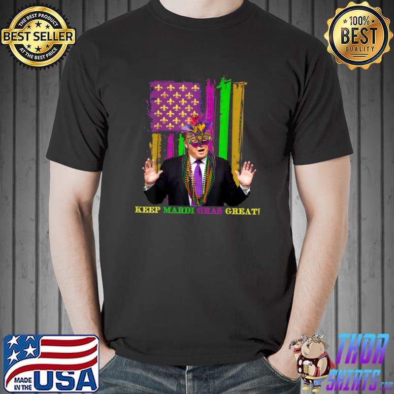 Awesome Mardi Gras Costume Keep Mardi Gras Great Trump Ame T-Shirt Unisex