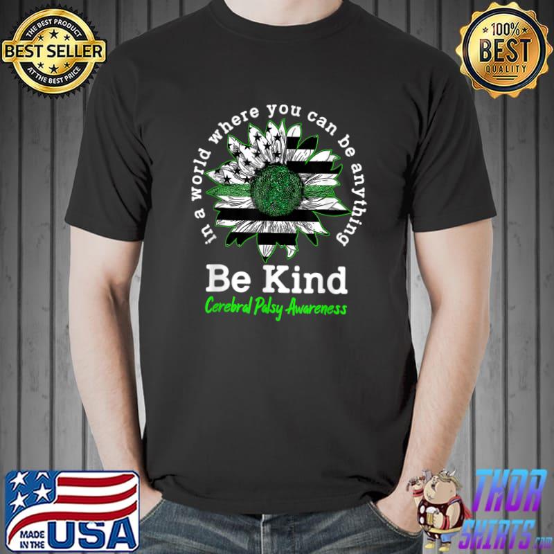Be Kind Green Ribbon Sunflower Cerebral Palsy Awareness Gift T-Shirt