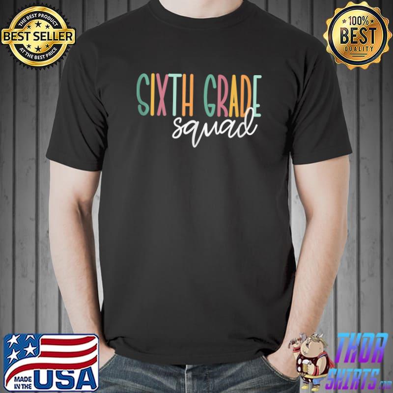 Best Sixth Grade Squad Teacher T- Unisex