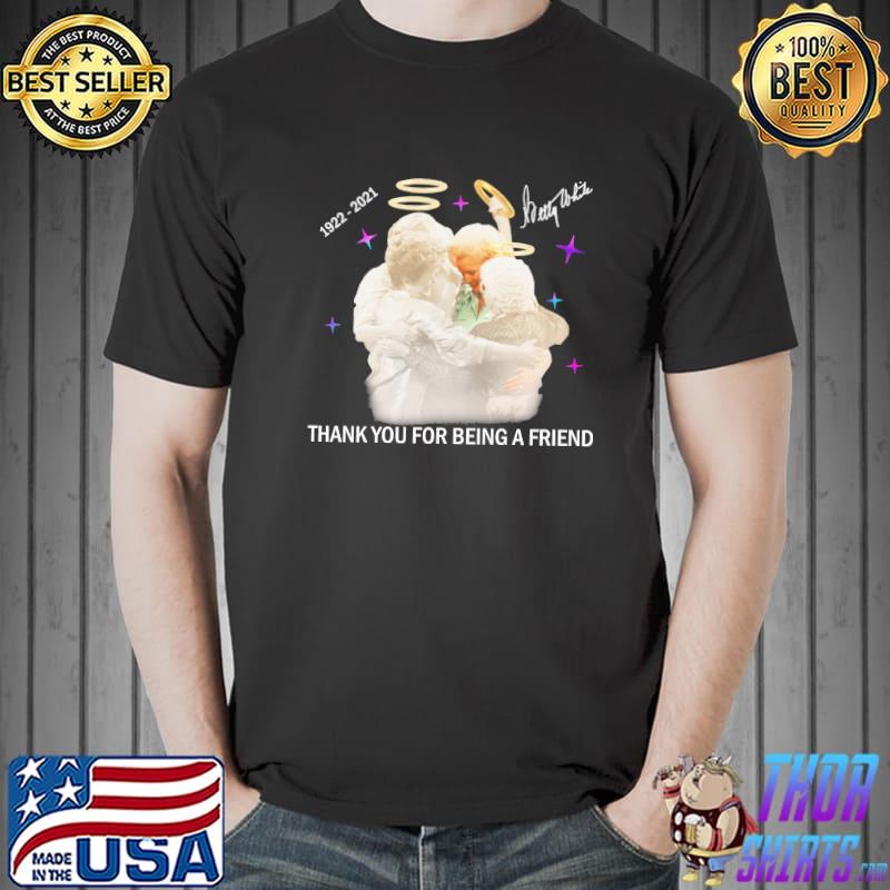 Betty White 1922-2021 thank you for being a friend shirt