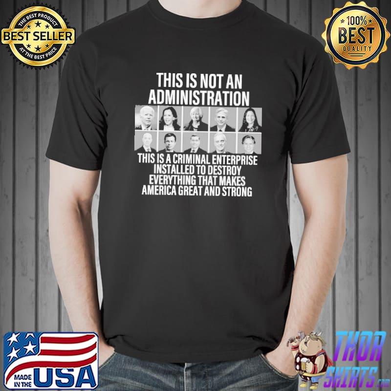 Biden This is not an administration this is a criminal enterprise installed to destroy Unisex