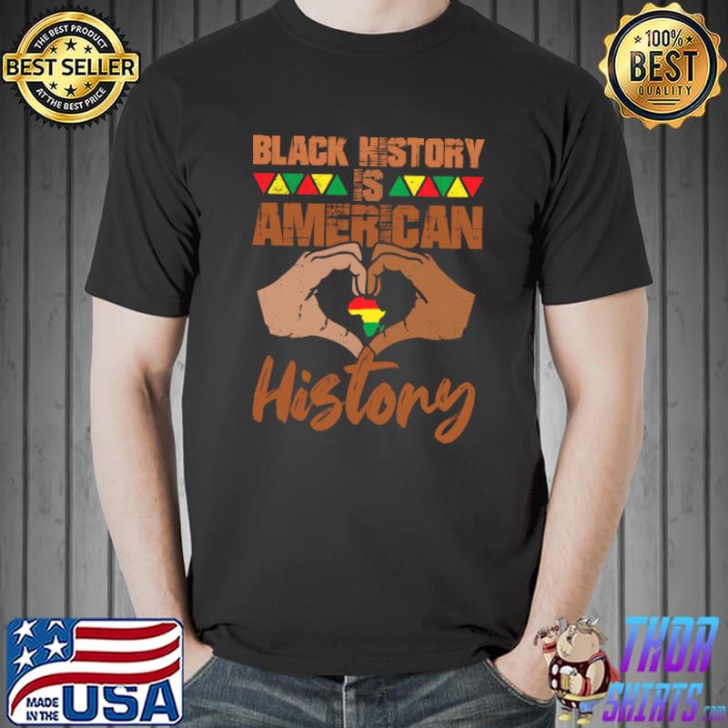 Black History Is American History African Pride T-Shirt