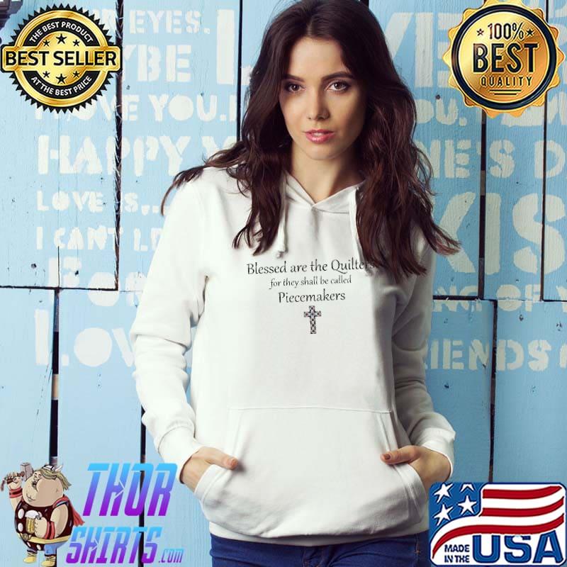 Blessed are the Quilter For They Shall Be Called Piecemakers Shirt