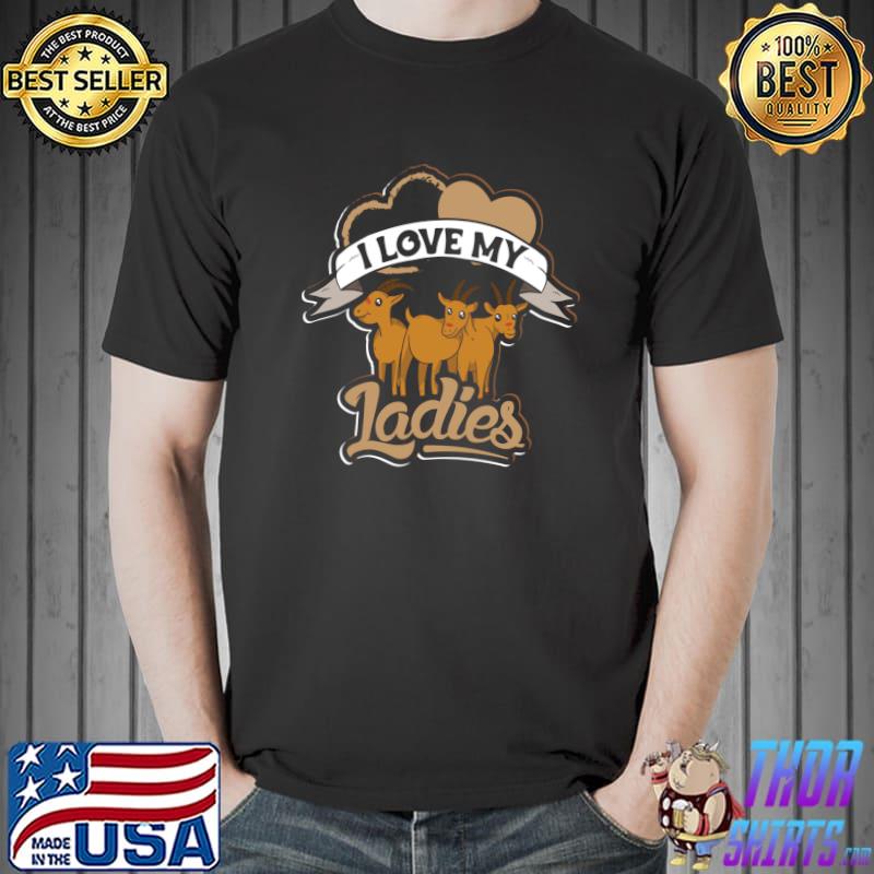 Cute I love my ladies design goat lovers and goat T-Shirt