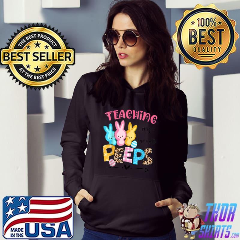 Cute Teaching My Favorite Peeps Happy Easter Day Teacher T-Shirt Hoodie