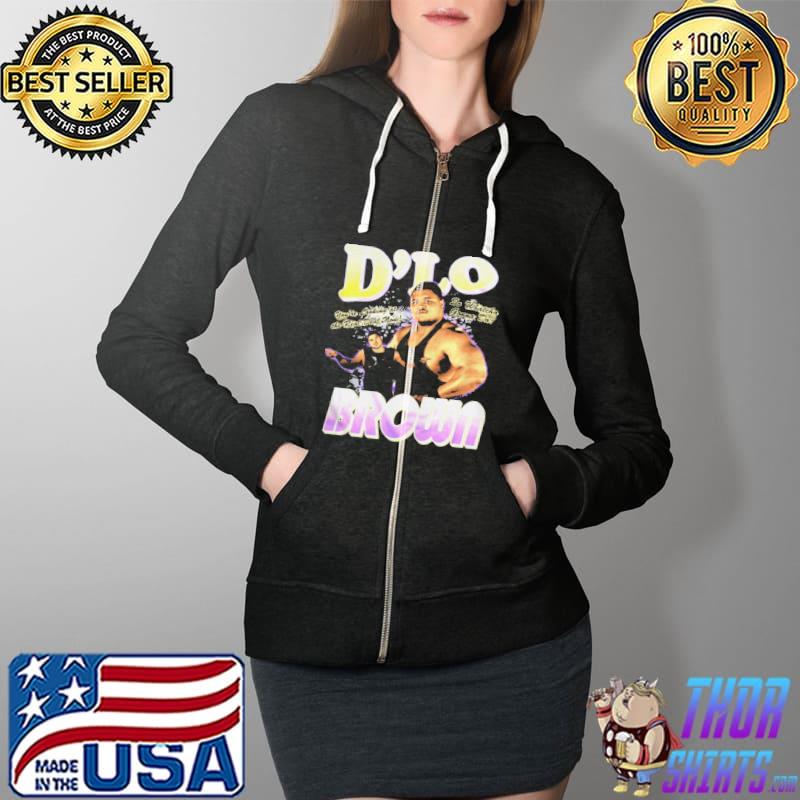 D'lo brown real deal you're looking at the real deal now so whatcha gonna do Full Zip Hooded