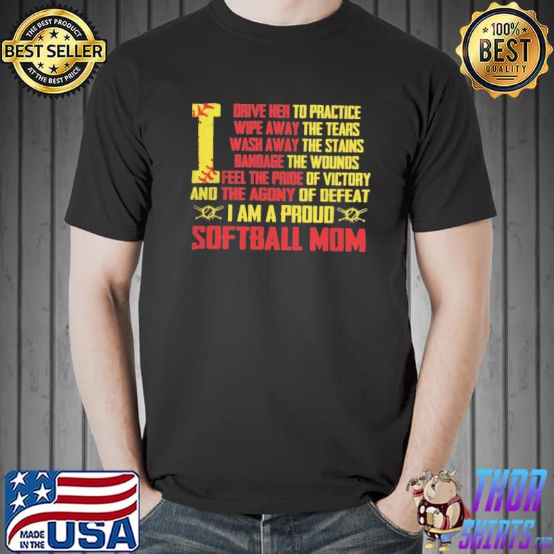 Drive Her To Practice Wipe Away The Tears Wash Away I Am A Proud Softball Mom Shirt Unisex