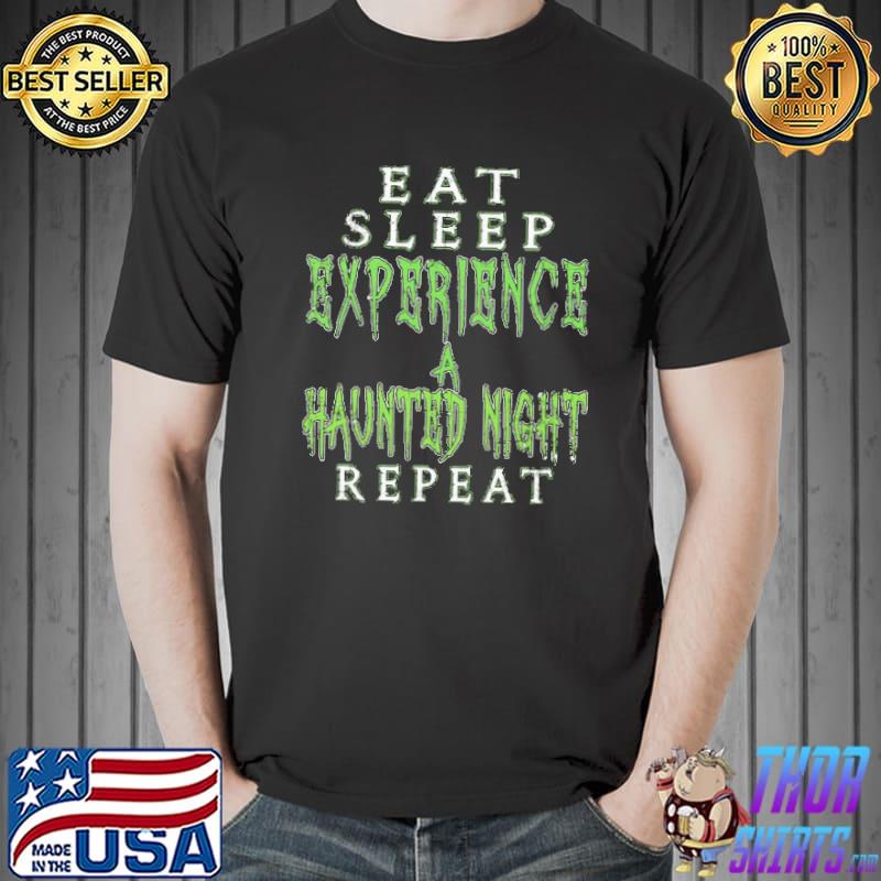 Eat Sleep Experience A Haunted Night Repeat Shrt