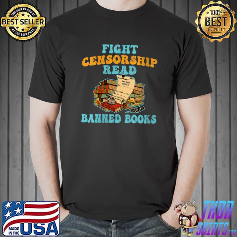 Fight Censorship Read Banned Books Retro Vintage T- Unisex
