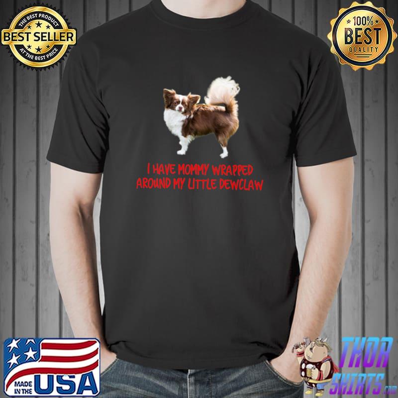 Funny brown & white Chihuahua lovers mommy wrapped around dewclaw Premium T-Shirt Unisex
