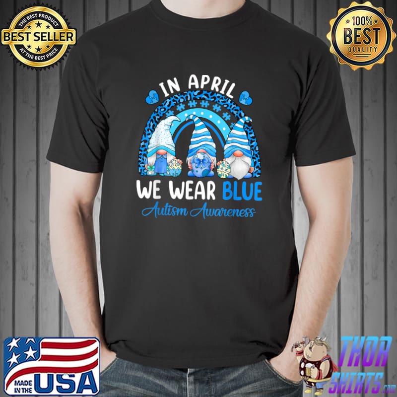 Funny In April We Wear Blue For Autism Rainbow Trendy Gnomes T-Shirt