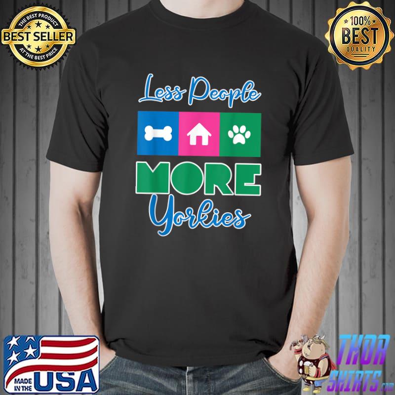 Funny Less People More Yorkie Dog T-Shirt Unisex