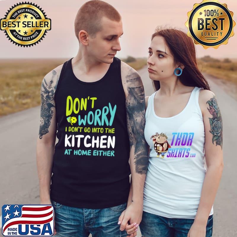Funny Pickleball Humor for Pickleball Kitchen T-Shirt Tank Top