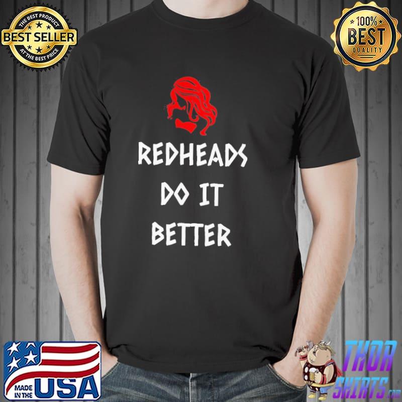 Funny Redheads Do It Better Girl Shirt Unisex