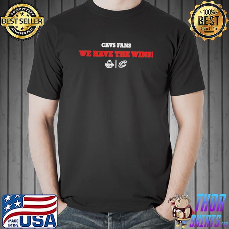 Gabb goudy cavs fans we have the wins arby's Cleveland cavaliers Unisex