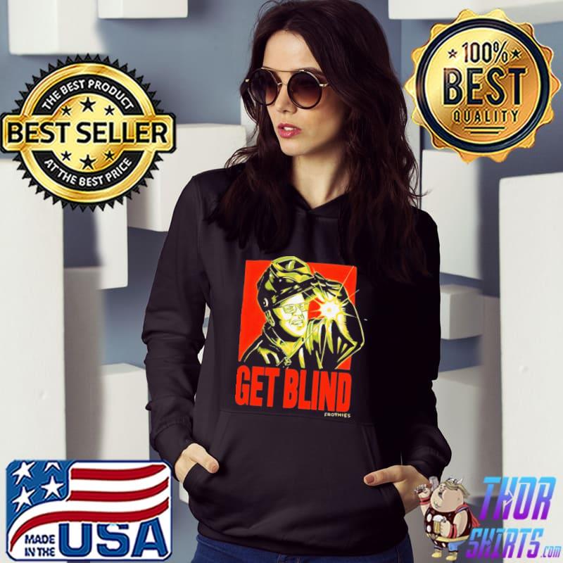 Get blind frothies shirt