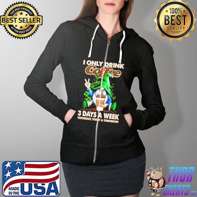 Gnome i only drink coffee 3 days a week yesterday today and tomorrow Full Zip Hooded