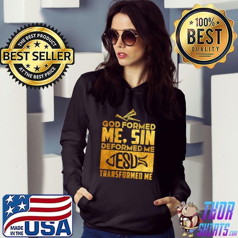 God Formed Me Sin Deformed Me Happy Easter Christian T-Shirt Hoodie
