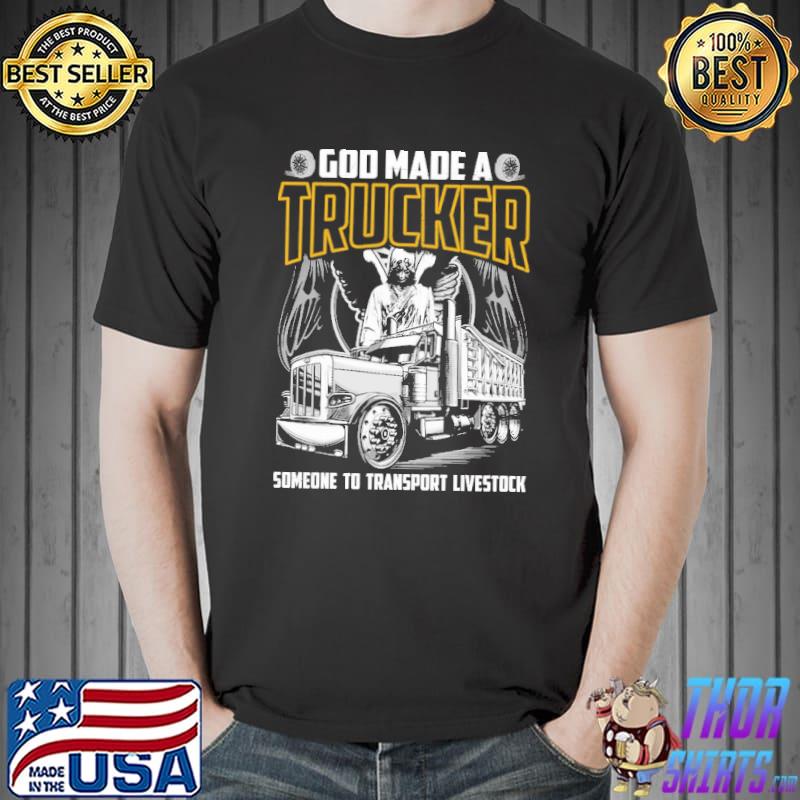 God made a trucker someone to transport livestock shirt