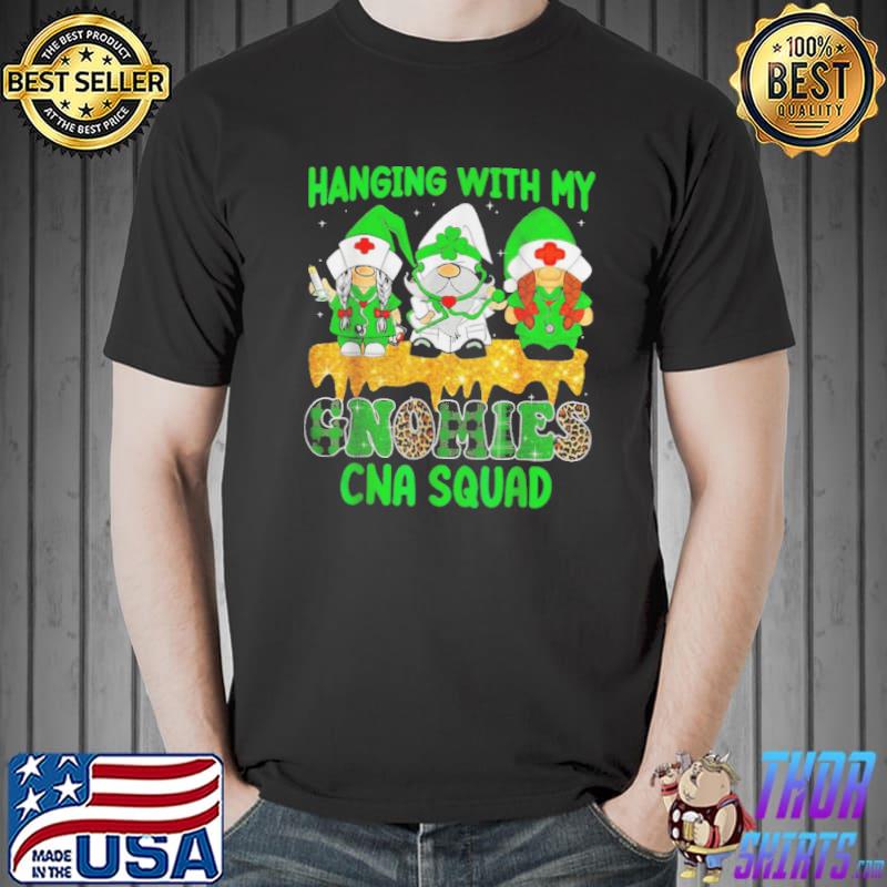 Hanging with my gnomies cna squad st patrick day Unisex