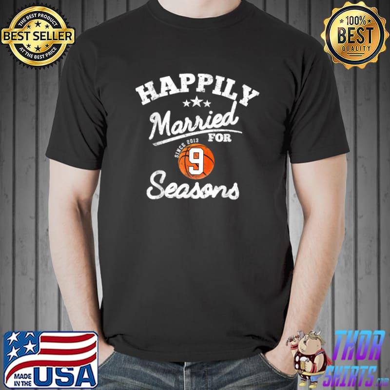 Happily Married For 9 Seasons Since 2013 Basketball Vintage T-Shirt