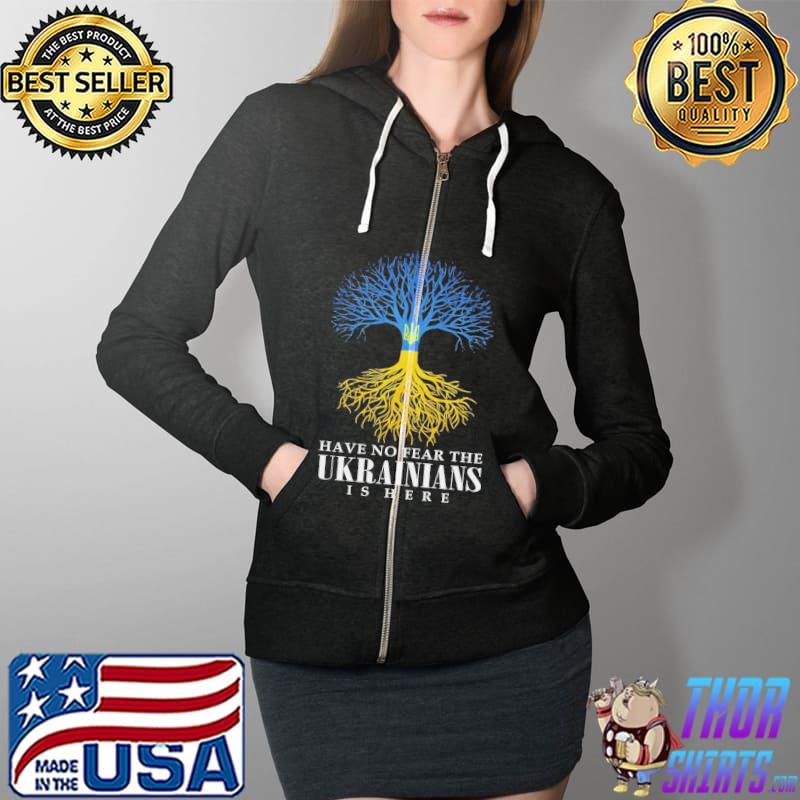 Have No Fear The Ukrainians Is Here No War In Ukraine T-Shirt Full Zip Hooded
