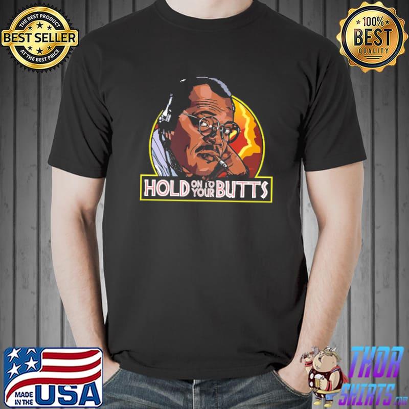 Hold On To Your Butt Smoke MAn Unisex