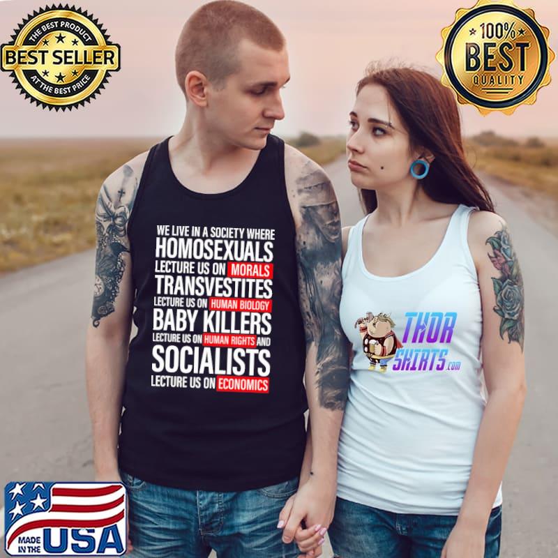 Homosexuals Morals Transvestites Human Biology Bady killers Human Rights Socialists Economics Tank Top