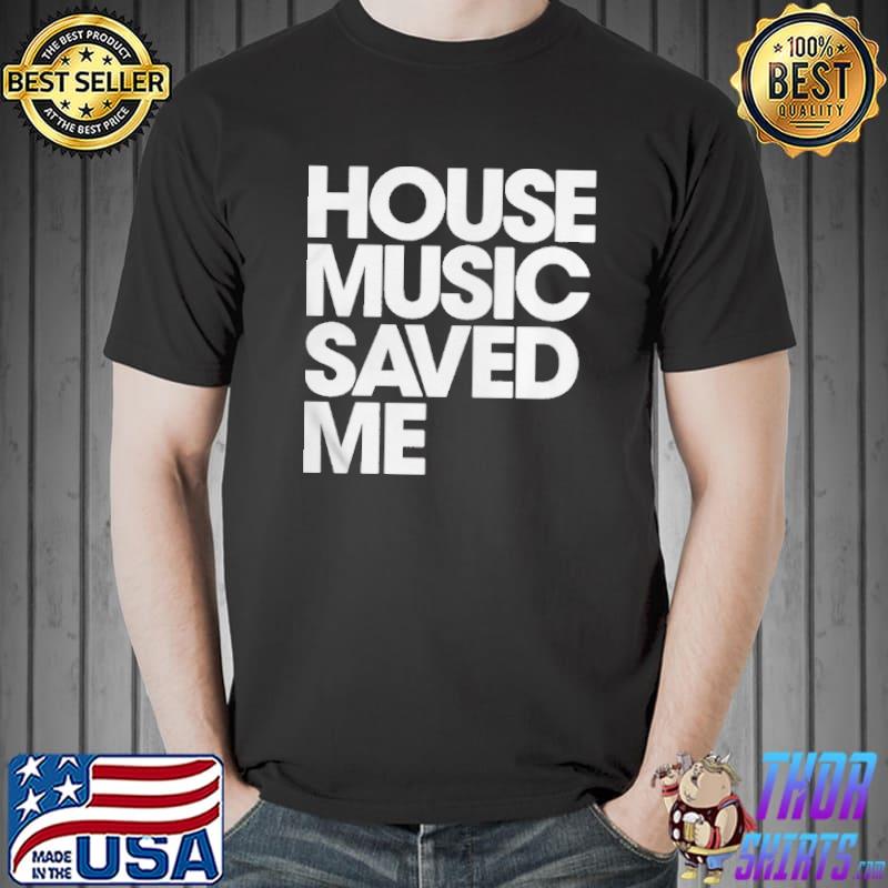 House music saved me Unisex