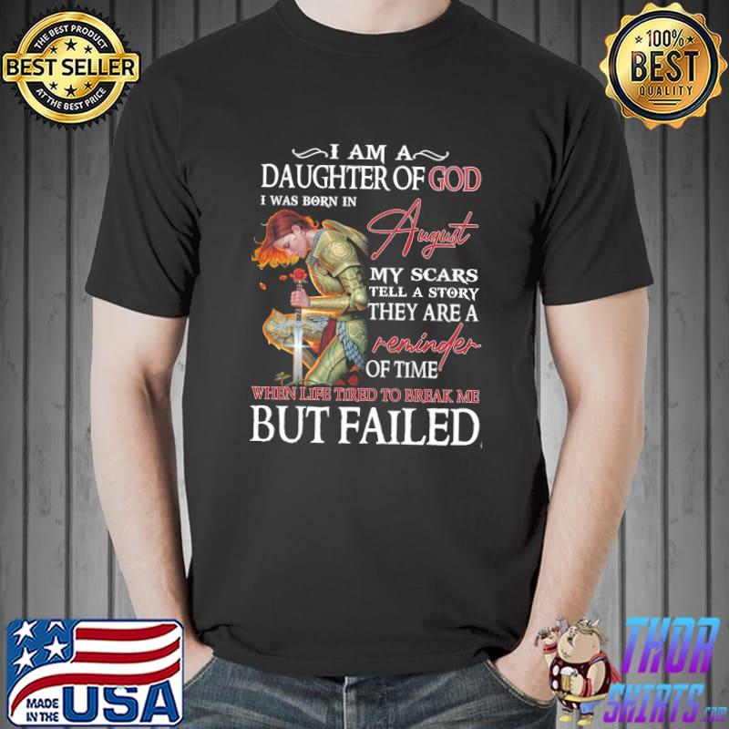I am a daughter of god august life tired to break me but failed shirt