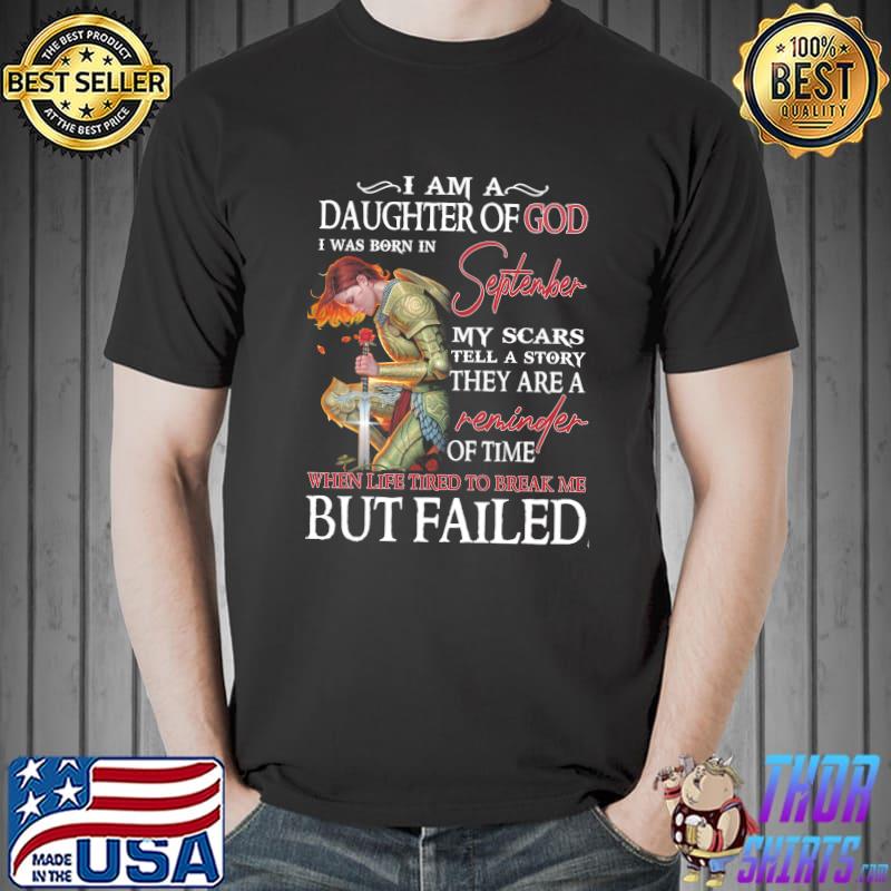I am a daughter of god september life tired to break me but failed shirt