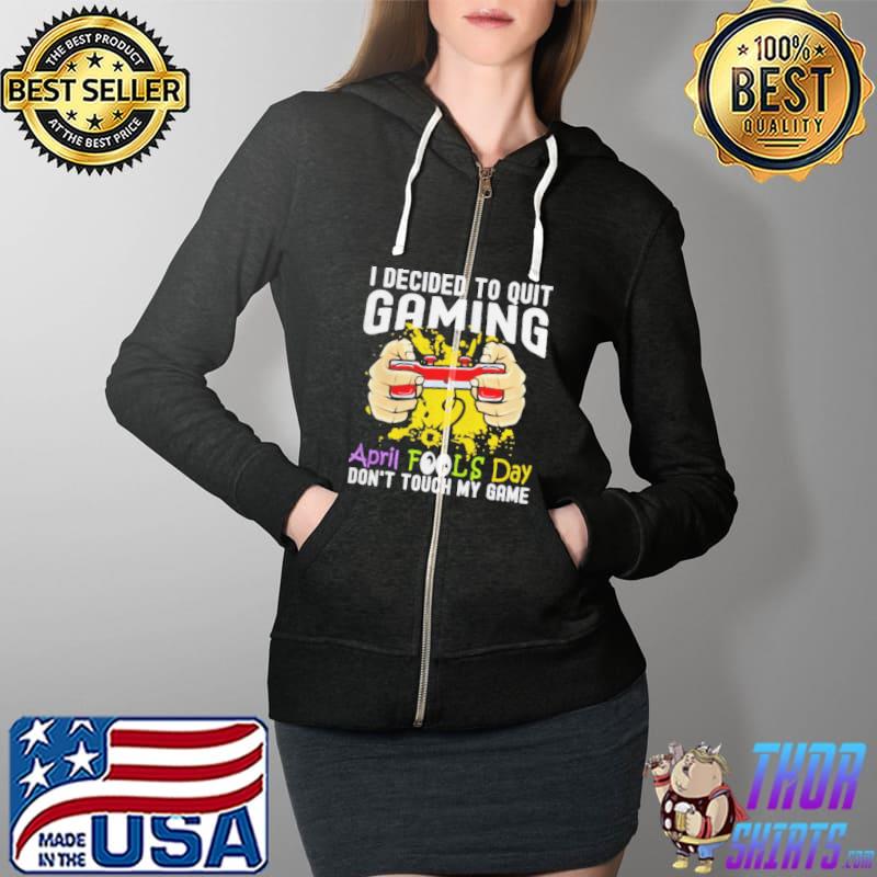 I decided to quit gaming april fool's day Full Zip Hooded