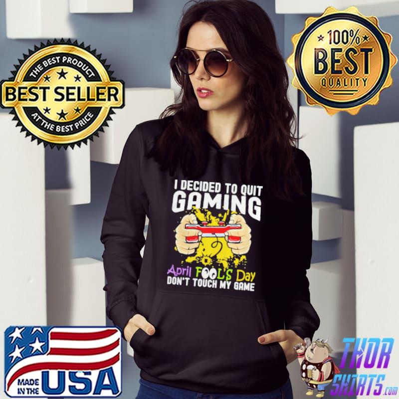 I decided to quit gaming april fool's day shirt