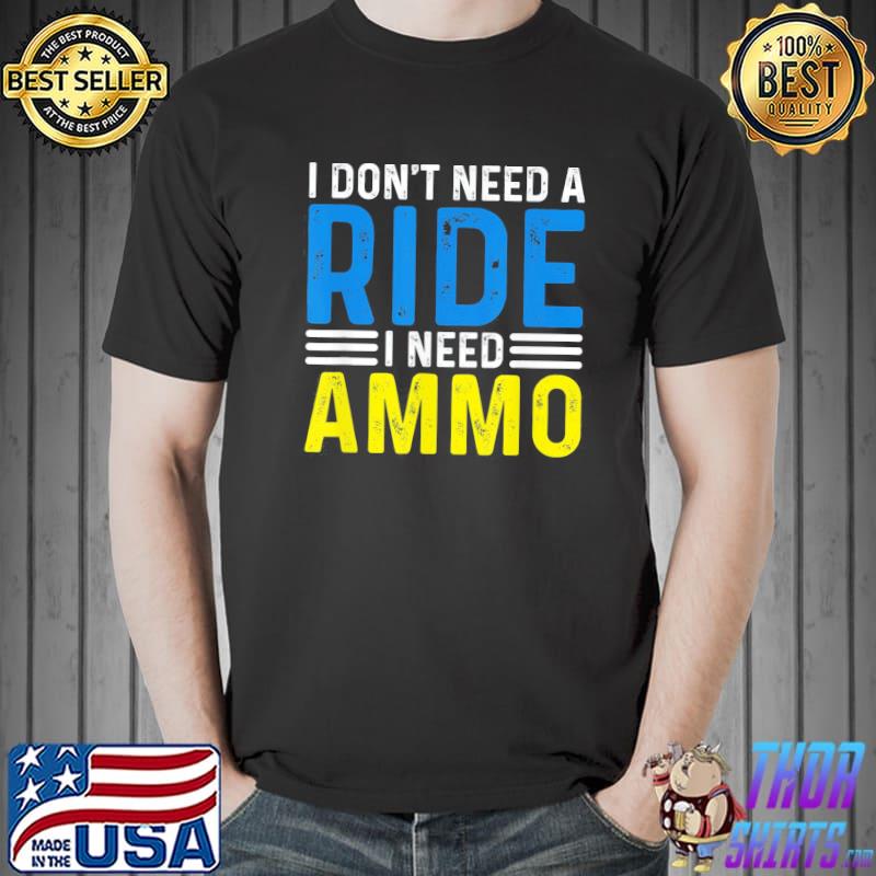I don't need a ride I need ammo support Unisex