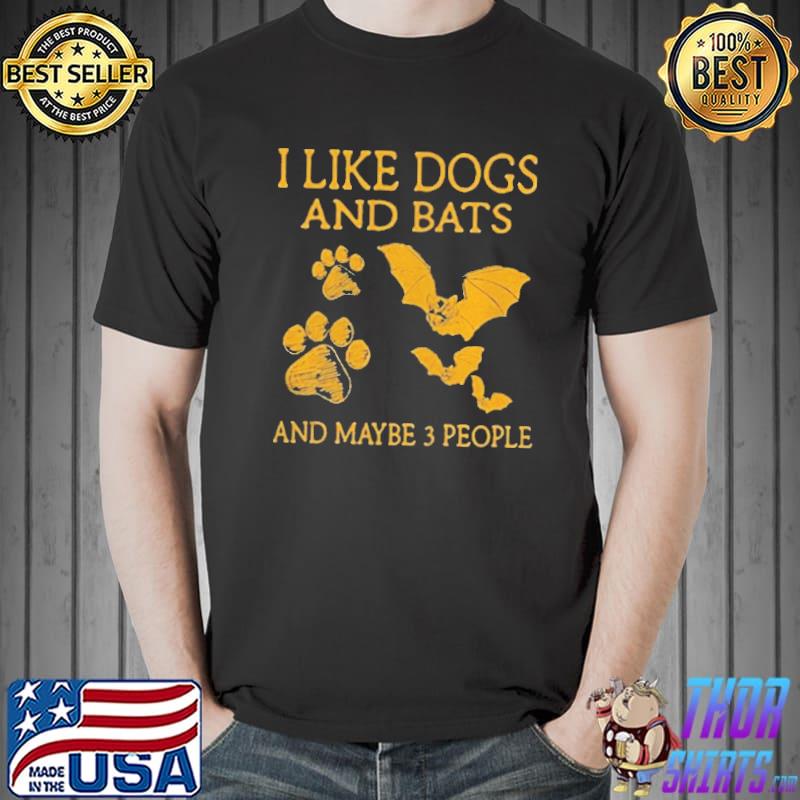 I like dogs and bats and maybe 3 people Unisex