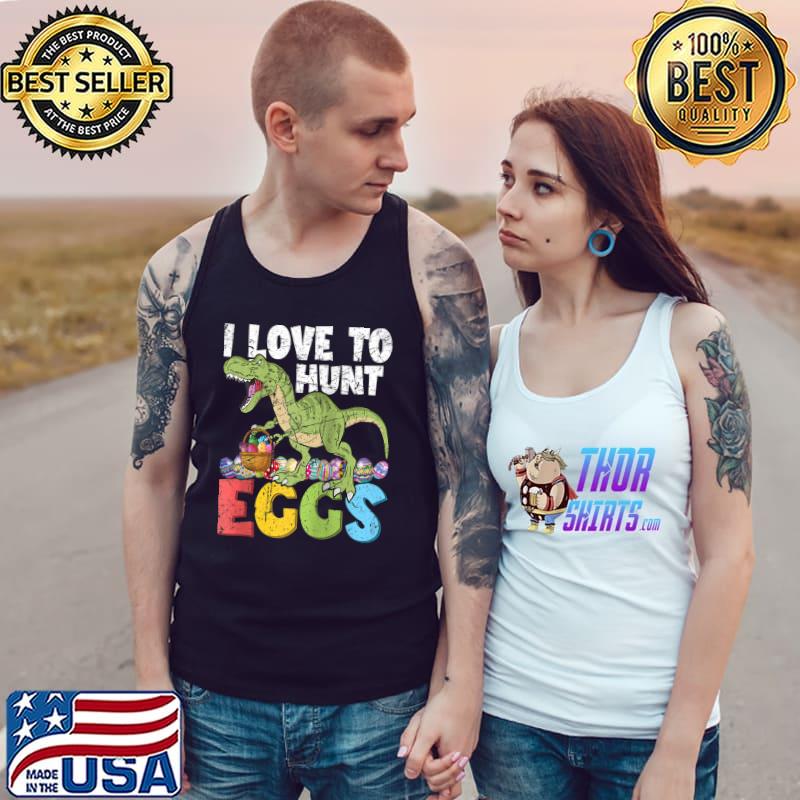 I Love To Hunt Eggs Cute T-Rex Funny Dinosaur Vintage Easter T- Tank Top